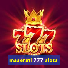 maserati 777 slots